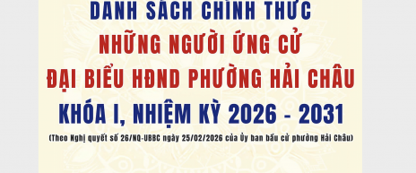 Danh sách chính thức những người ứng cử đại biểu HĐND phường Hải Châu khoá I, nhiệm kỳ 2026-2031 Danh sách chính thức những người ứng cử đại biểu HĐND phường Hải Châu khoá I, nhiệm kỳ 2026-2031
