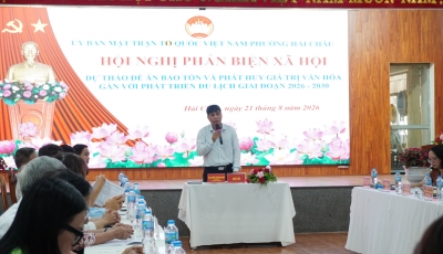 Hải Châu tổ chức Hội nghị phản biện xã hội Dự thảo Đề án Bảo tồn và phát huy giá trị văn hóa gắn với phát triển du lịch giai đoạn 2026 - 2030